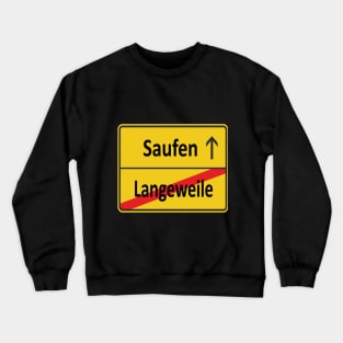 Langeweile? Saufen! Crewneck Sweatshirt